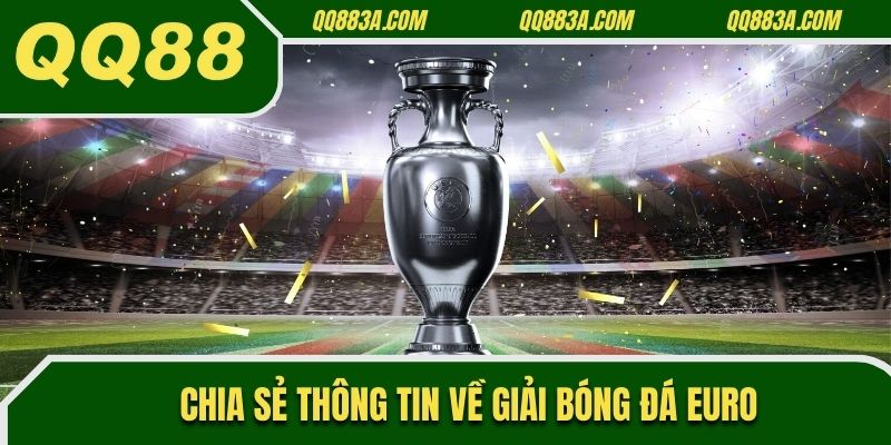 Chia sẻ thông tin về giải bóng đá Euro