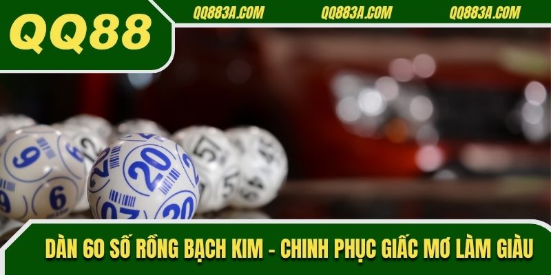 Dàn 60 số rồng bạch kim